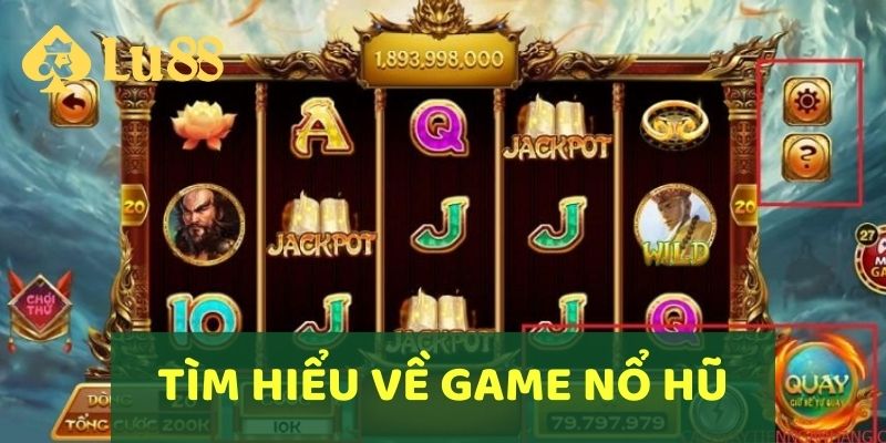 Tìm hiểu về game Nổ Hũ LU88