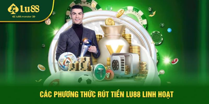 Các phương thức rút tiền LU88 linh hoạt, an toàn